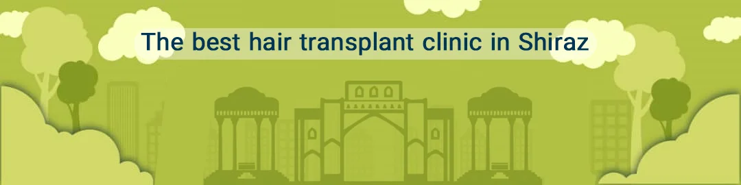 The best hair transplant clinic in Shiraz